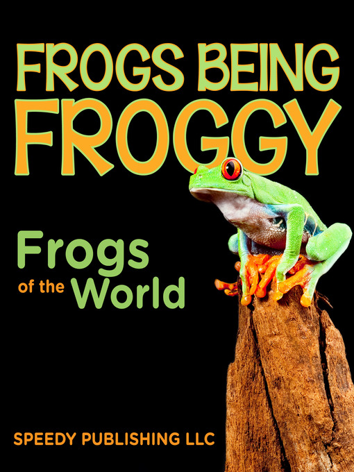 Title details for Frogs Being Froggy by Speedy Publishing - Available
